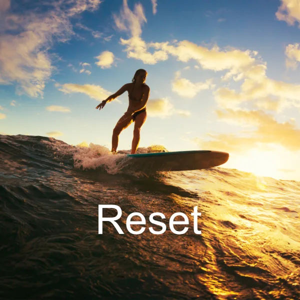Reset catch a wave Reset — catching a wave and re-energising for action